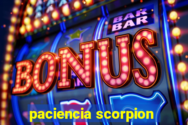 paciencia scorpion